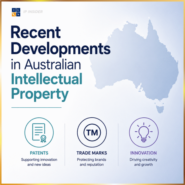 Recent Developments in Australian Intellectual Property
